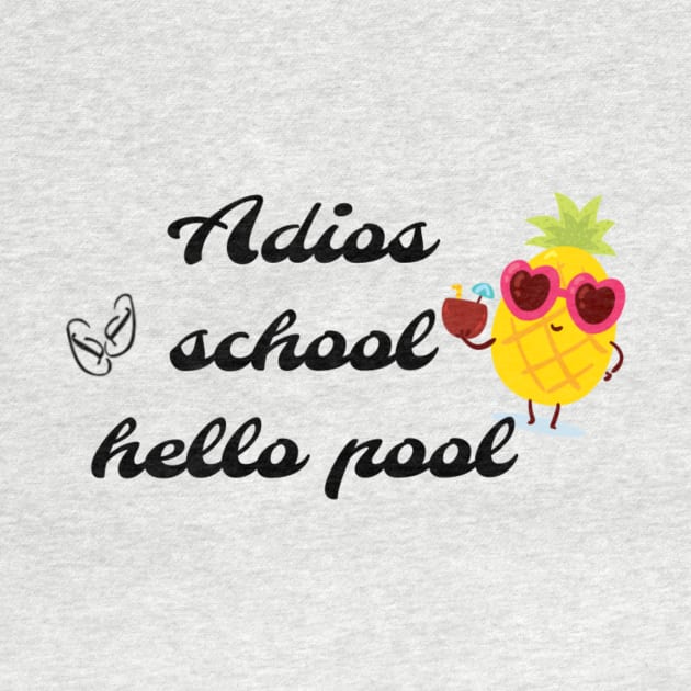 Adios school hello pool by Pipa's design
